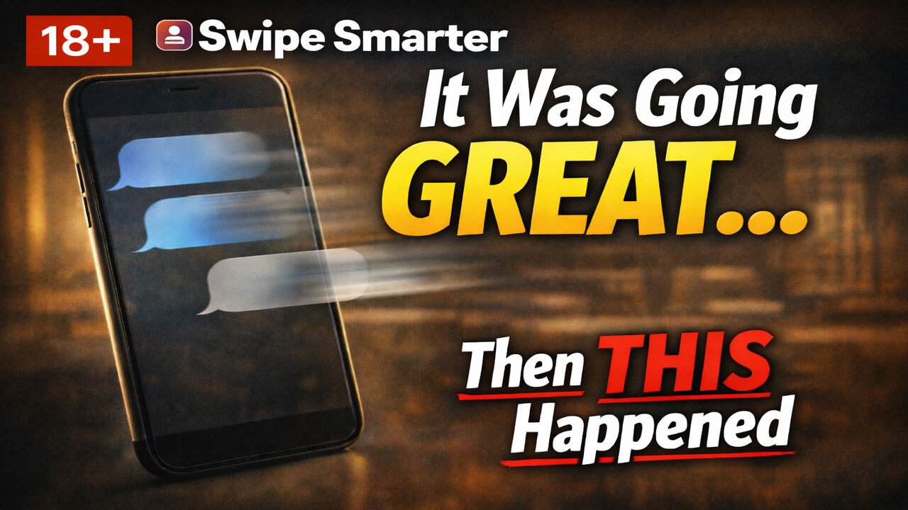 Swipe Smarter — Why She Pulled Back After Things Were Going “Great”