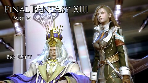 Final Fantasy XIII Part 24 - Big Fight