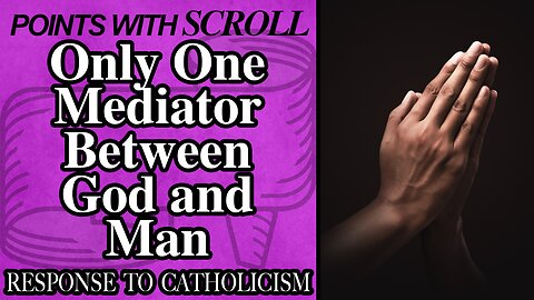 SCROLL - Only One Mediator Between God and Man