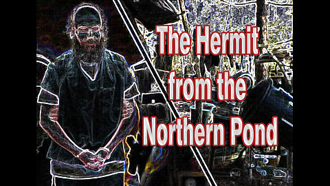 The Hermit from the Northern Pond