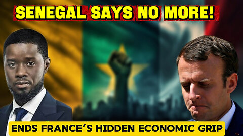 Senegal Breaks Free - France Loses Control Over Africa’s Wealth