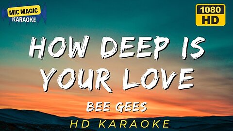 HOW DEEP IS YOUR LOVE - BEE GEES (HD KARAOKE VERSION)