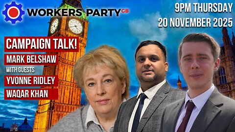 Workers Party Campaign Talk EP3!