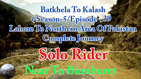 Lahore To Shandur Top ( Reached At Kalash || Solo Rider || S-5/EP39 ||Watch In HD 4K Urdu/Hind