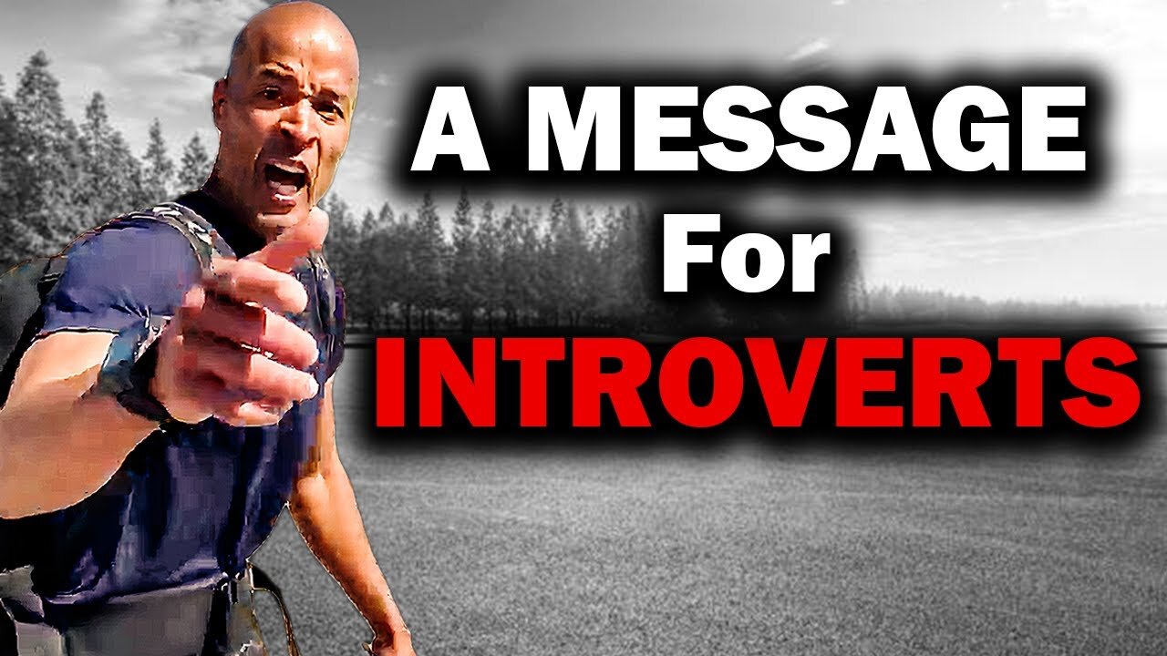 A MESSAGE Every INTROVERT Needs to Hear — David Goggins