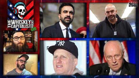 Mamdani Wins NYC Mayoral Race…NYC Is F*cked/Fetterman Based?...Again/Dick Cheney is Dead… | 11.5.25