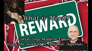 What is Merit? Correcting the Modern Errors Using the Summa of St. Thomas Aquinas - Fr. Ripperger