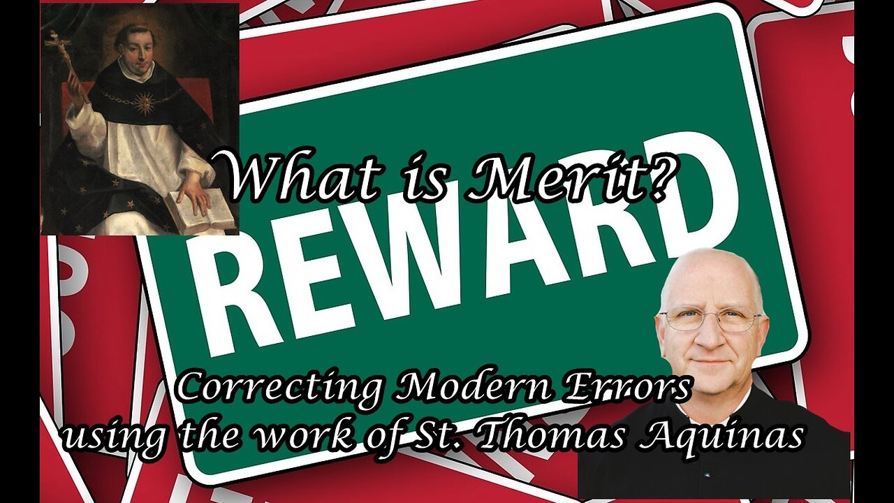 What is Merit? Correcting the Modern Errors Using the Summa of St. Thomas Aquinas - Fr. Ripperger