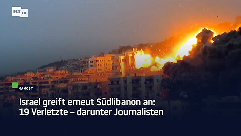 Israel greift erneut Südlibanon an: 19 Verletzte – darunter Journalisten