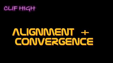 Clif High - Alignment + Convergence