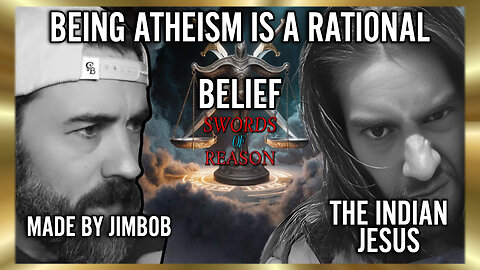 Debate: Being Atheism Is A Rational Belief