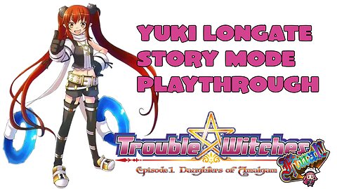 Trouble Witches FINAL! Episode 01 Daughters of Amalgam – Yuki Story Mode