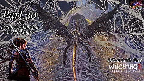 Let's Play WUCHANG: Fallen Feathers | Part 30 The Feathery Ambition