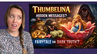 Thumbelina Decoded: The Hidden Lesson the Elites are HIDING so You'll Choose Materalism over Meaning