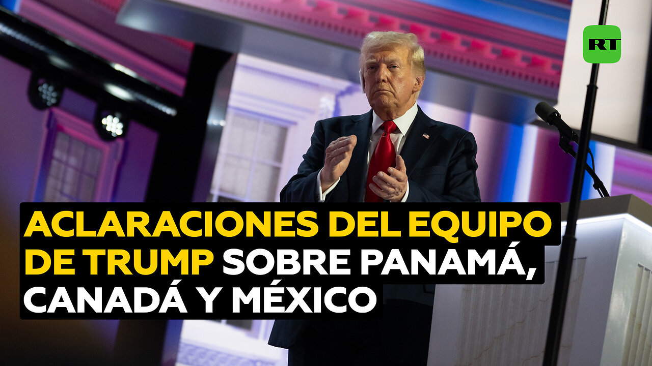 Equipo de Trump explica sus comentarios sobre Panamá, Groenlandia, Canadá y México