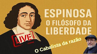 Espinosa - O Filósofo da Liberdade