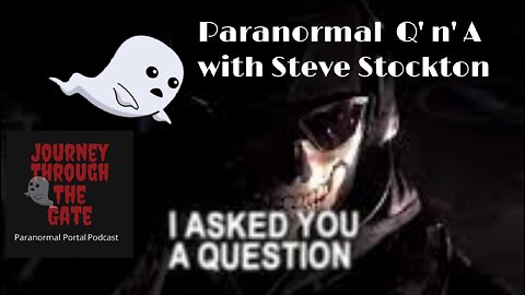 Paranormal Q n A? With Steve Stockton