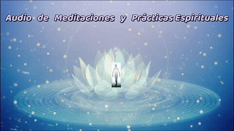AUDIO de MEDITACIONES y PRÁCTICAS ESPIRITUALES (para Teléfonos. En Vertical)