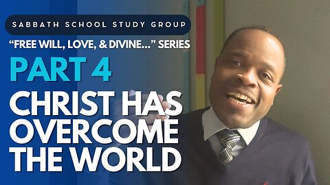 Christ Has Overcome The World - John 1 Sabbath School Study Group Lesson w/ Chris Bailey III