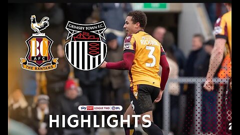 MATCH HIGHLIGHTS: Bradford City vs Grimsby Town