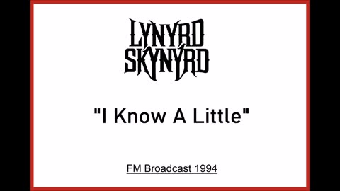 Lynyrd Skynyrd - I Know A Little (Live in Atlanta, Georgia August 20, 1994) FM Broadcast