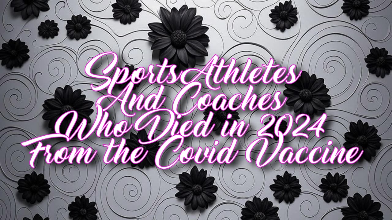 Sports Athletes and Coaches Who Died in 2024 From the Covid Vaccine
