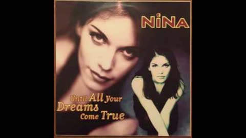 Nina - Until all your dreams come true
