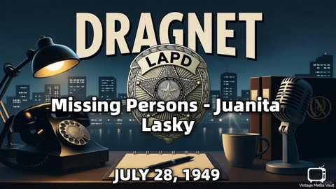 Dragnet - Missing Persons - Juanita Lasky - July 28, 1949 - Classic Police Radio Drama