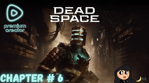 Dead Space / Chapter #6
