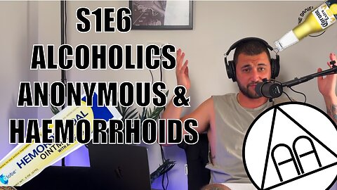 S1E6 Alcoholics Anonymous & Haemorrhoids | The Daniel Akie Show |