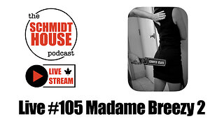 Live #105 Madame Breezy 2