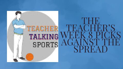 The Teacher's Week 8 Picks Against The Spread