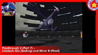 Playthrough 2 (Part 7) - Citadark Isle (Ending) and Miror B (Final) | Pokémon XD: Gale of Darkness