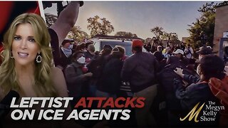Megyn Reveals the Truth About Massive Increase in Leftists ATTACKING ICE Agents All Over America