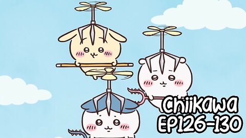 Chiikawa EP126-130 Compilation 大集合
