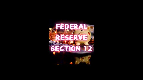 Federal Reserve Section 12