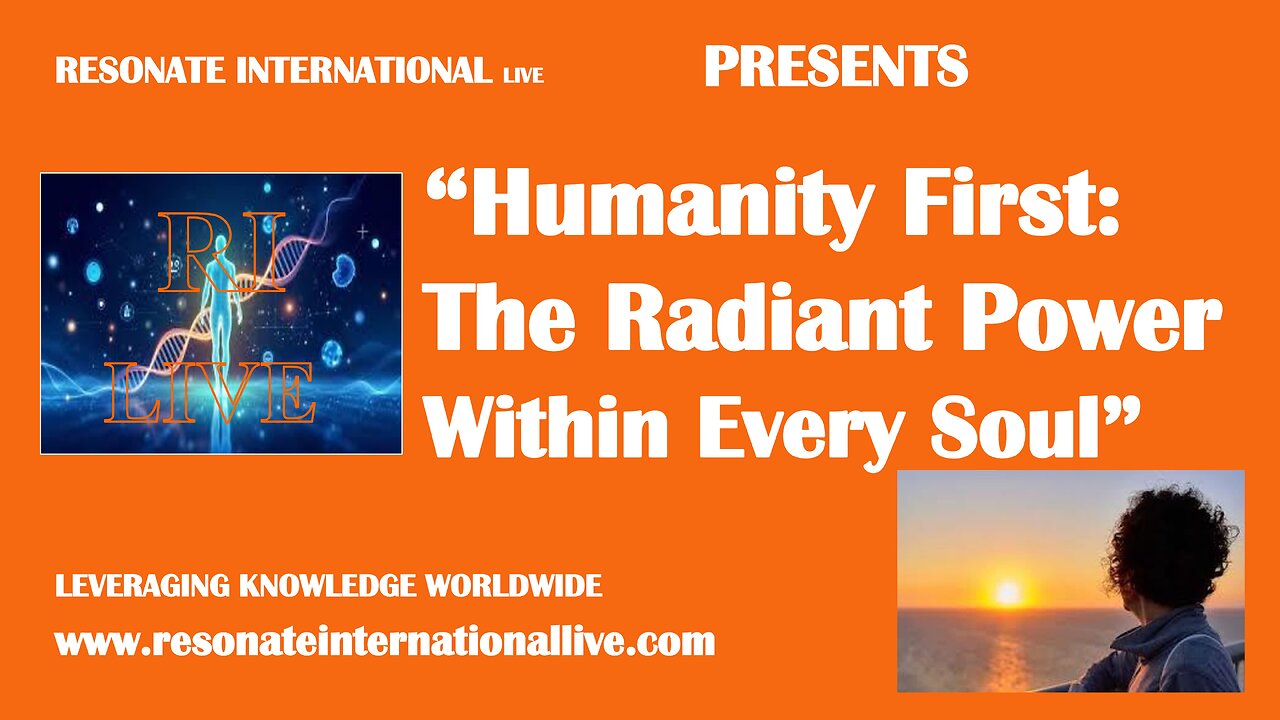 “Humanity First: The Radiant Power Within Every Soul”