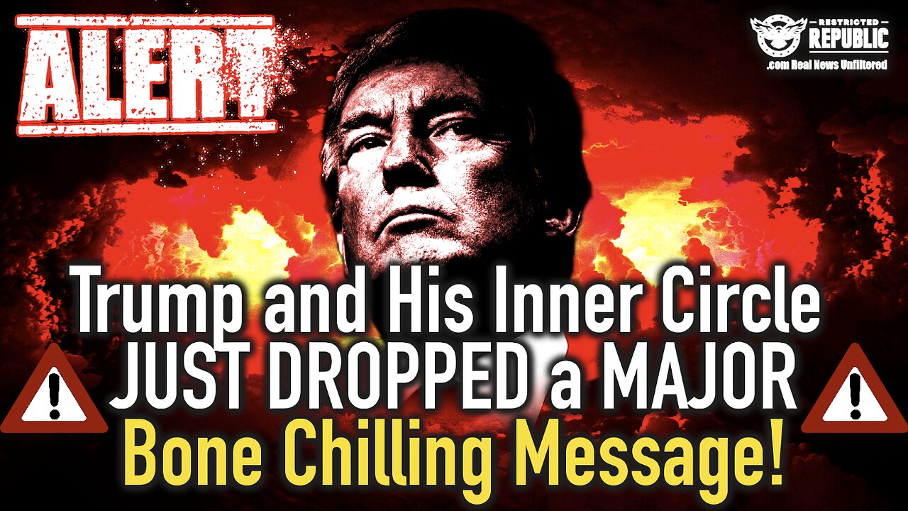 ALERT! Trump and His Inner Circle JUST DROPPED a MAJOR Bone Chilling Message!