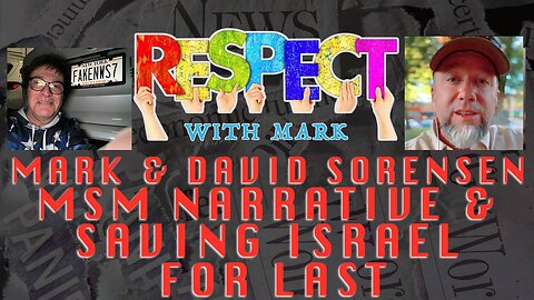 RESPECT w/ Mark: Saving Israel For Last With David Sorensen, 8pm EDT