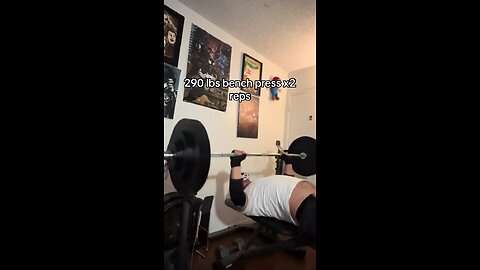 290 lbs bench press x2 reps