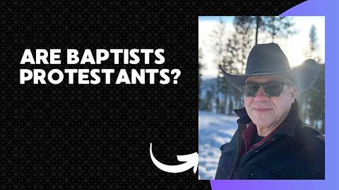 Are Baptists Protestants?