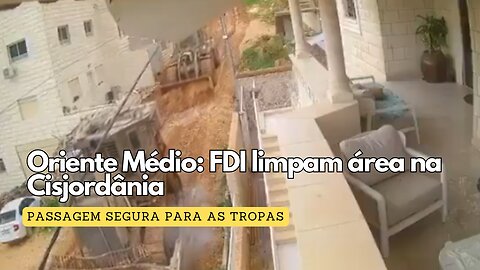 Oriente Médio: FDI limpam área na Cisjordânia