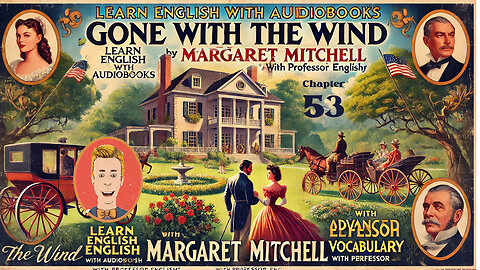 Learn English Audiobooks "Gone With The Wind" Chapter 53 (Advanced English Vocabulary)