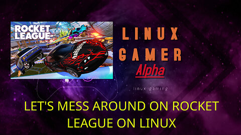 LET'S MESS AROUND ON ROCKET LEAGUE ON LINUX