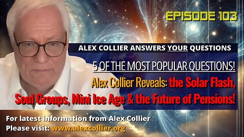 Alex Collier Reveals: the Solar Flash, Soul Groups, Mini Ice Age & the Future of Pensions!