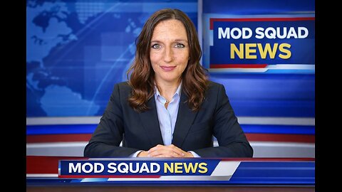 MOD SQUAD NEWS 2.5.26