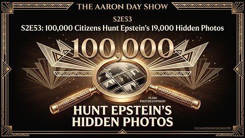 S2E53: 100,000 Citizens Hunt Epstein's 19,000 Hidden Photos