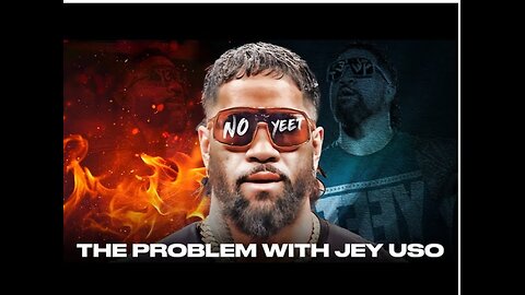 The Jey Uso Problem in WWE