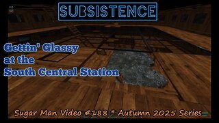 188 Sugar Man - Taking Glass Panels To The Caves > > > Subsistence