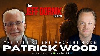The Rise of the Machine Gods | Patrick Wood | The Jeff Dornik Show | LIVE @ 1pm ET